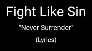 Fight Like Sin - Never Surrender (Lyrics)