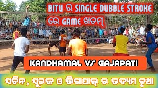 KANDHAMAL vs GAJAPATI #BITU TINGRI JIME vs SACHIN SURAJ VIGAPAL ସଚିନ ହାତରୁ MATCH ଛଡ଼ାଇ ବିଜୟୀ କଲା B2