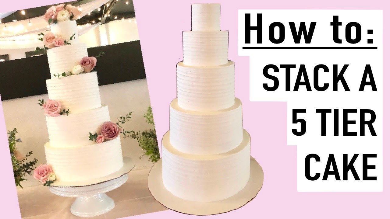 How To Stack A 5 Tier Cake Tutorial Wedding Cake Youtube