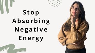 3 Secrets to Stop Absorbing Narcissists & Other Peoples Negative Energy