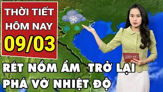 Dự báo thời tiết 9/3: Nồm ẩm quay trở lại Bắc Bộ, Nam Bộ nắng nóng đến thiếu nước