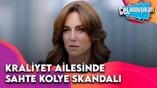 Kate Middleton Sahte Kolye Mi Taktı? | Gel Konuşalım 18. Bölüm