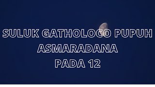 SULUK GATHOLOCO PUPUH ASMARADANA PADA 12