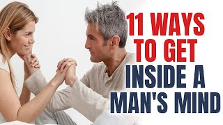 11 Ways To Get Inside A Man's Mind