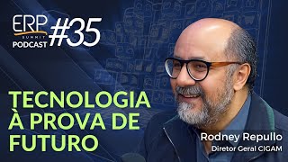 Tecnologia à prova de futuro - com Rodney Repullo da CIGAM - Podcast ERP Summit #35