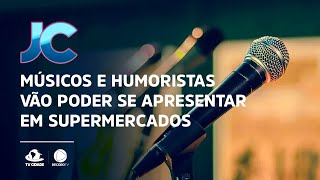 Músicos e humoristas vão poder se apresentar em farmácias e supermercados no Ceará