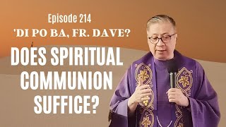 #dipobafrdave (Ep. 214) - DOES SPIRITUAL COMMUNION SUFFICE?