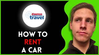 How To Rent A Car With Costco Travel | Full Guide
