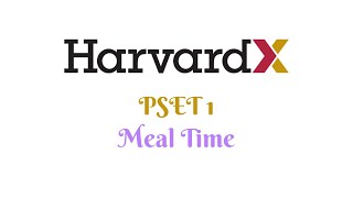 HarvardX CS50 Python: Meal Time (PSET 1)