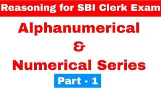 Alphanumerical and Numerical Series Reasoning for SBI Clerk Exam 2018 Part - 1