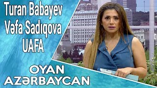 Oyan Azərbaycan (Turan Babayev Vəfa Sadıqova UAFA) 10.06.2017