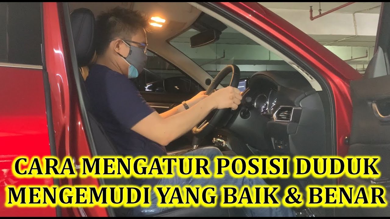 CARA MENGATUR POSISI DUDUK MENGEMUDI YANG BAIK DAN BENAR - YouTube