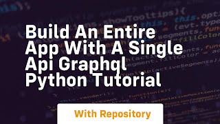 build an entire app with a single api graphql python tutorial