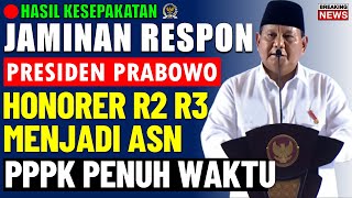 🔴HASIL KESEPAKATAN JAMINAN RESPON PRESIDEN, HONORER R2 R3 MENJADI PPPK PENUH WAKTU