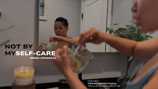 BOMB 2 Ingredient Facial | Gotta Keep it Simple \u0026 Quick | Not By MySelf-Care Series | Ep. 11