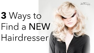 3 Ways to Find a New Hairdresser