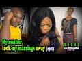 My mother took my marriage away…episode 1