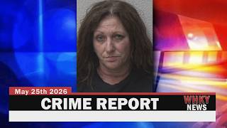 DRUG CHARGES FILED FOLLOWING TRAFFIC STOP, BUSINESS LARCENY | WHKY Crime Report, Mon. 5/25/26