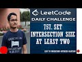 757. Set Intersection Size At Least Two | A Clever Greedy Problem | Leetcode Daily Challenge