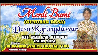 MERDI BUMI (GUYUBAN DESA) DESA KARANGDUWUR AYAH KEBUMEN, BERSAMA KI DALANG 