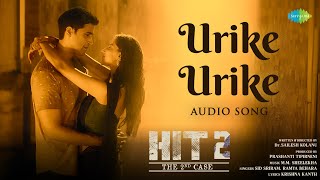 Urike Urike - Audio Song | HIT 2 | Adivi Sesh | Meenakshi | MM Sreelekha | Sid Sriram