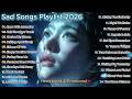Sad Songs Playlist 2026 - Zero Fox | Heartbreak & Emotional Love Songs💔