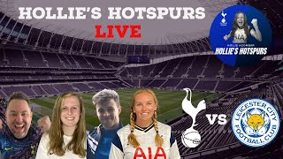 Tottenham (3) Vs Leicester City (1) -  Live Match Reaction | Hollie's Hotspurs Live #EPL