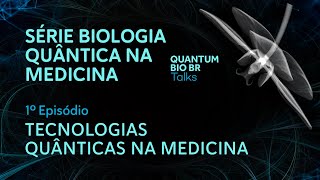 Série "Biologia quântica na medicina" - 1º episódio: Tecnologias quânticas na medicina