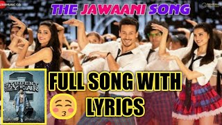 The Jawani-full song with(Lyrics)|Student of the year-2|Anand bakshi|Anvita dutt|Ft:ZAM'S LYRICS