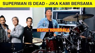 SUPERMAN IS DEAD - JIKA KAMI BERSAMA (VERSI YOIQBALL)