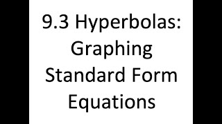 9 3 GRAPHING STANDARD FORM EQUATIONS OF HYPERBOLAS