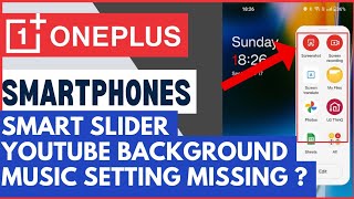 OnePlus Youtube Background Music Setting Missing Smart Slider| OnePlus Mobiles Smart Slider Not Work