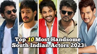 Top 10 Most Handsome South Indian Actors - 2023 || Only Top10