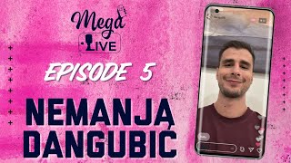 Mega Live EP.05. Nemanja Dangubić