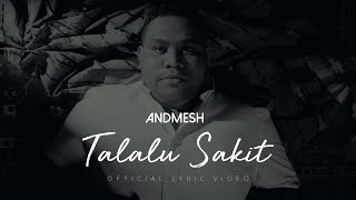 ANDMESH - TALALU SAKIT (OFFICIAL LYRIC VIDEO)