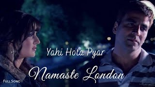 Yahi Hota Pyar - Full song - Movie Version | Namaste London |