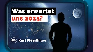 Was erwartet uns 2025? - Kurt Piesslinger