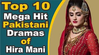 Top 10 Mega Hit Dramas of Hira Mani || Pak Drama TV