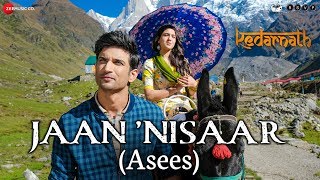 Kedarnath | Jaan Nisaar by Asees Kaur | Sushant Rajput | Sara Ali Khan | Amitabh B | Amit Trivedi