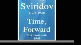 Georgy Sviridov (1915-1998) : Time, Forward - film music suite (1967)