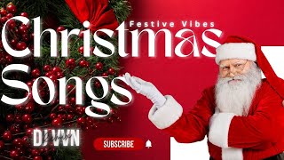 FESTIVE VIBES CHRISTMAS SONGS  BY DJ VVN  #christmas #xmas #christmasparty