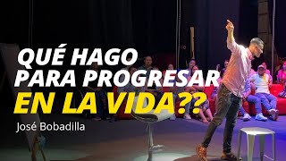 CÓMO PROGRESAR EN LA VIDA - José Bobadilla