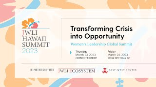 Transforming Crisis into Opportunity: Women's Leadership Global Summit