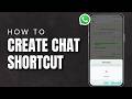 How To Create Any Chat Shortcut On Your Home Screen?
