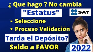 Porque Tarda el DEPOSITO y Cambio de ESTATUS del Saldo a Favor? 💰Devolución Impuestos DeclaraciónSAT