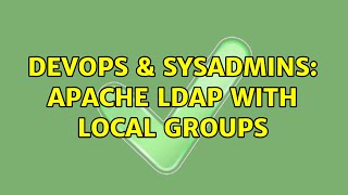 DevOps & SysAdmins: Apache LDAP with local groups