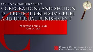 Online Charter Series: Corporations and Section 12 – Protection from Cruel and Unusual Punishment