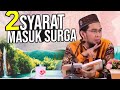 Bukan KAYA Bukan Jabatan, Ini Syarat MASUK SURGA - Ustadz Adi Hidayat LC MA