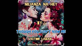 NILIANZA NA HEY BY VICTOR LABAN