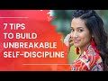 7 Tips to Build Unbreakable Self-Discipline - Dr. Neeta Bhushan